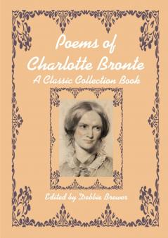 Poems of Charlotte Bronte A Classic Collection Book