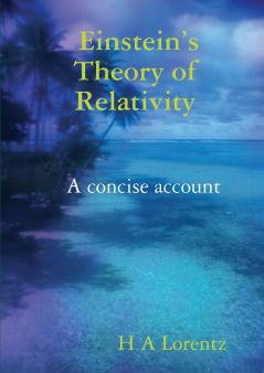 Einstein’s Theory of Relativity A concise account