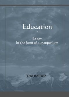 Education Essay in the form of a Symposium