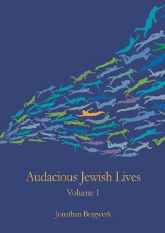 Audacious Jewish Lives Vol. 1