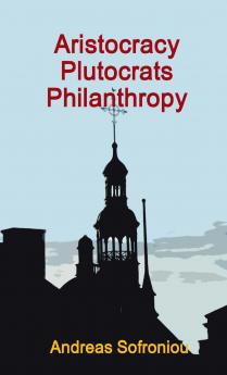 Aristocracy Plutocrats Philanthropy