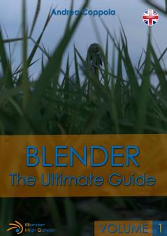 BLENDER - THE ULTIMATE GUIDE - VOLUME 1