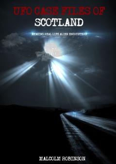 UFO Case Files Of Scotland  (Volume 1)