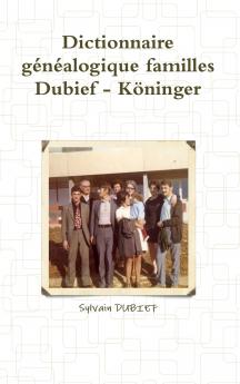 Dictionnaire généalogique familles Dubief - Köninger