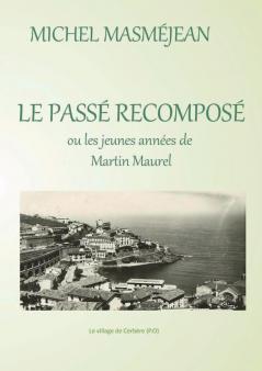 PASSE RECOMPOSE ou les jeunes années de Martin Maurel