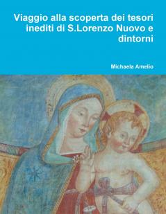 Viaggio alla scoperta dei tesori inediti di S.Lorenzo Nuovo e dintorni...