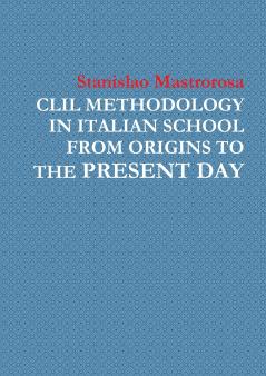 CLIL METHODOLOGY  IN ITALIAN SCHOOL  FROM ORIGINS TO THE PRESENT DAY
