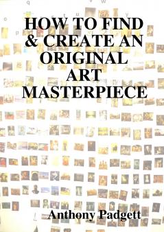 How to Find & Create an Original Art Masterpiece