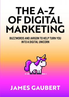 The A-Z of  Digital Marketing