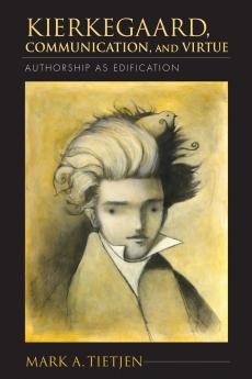 Kierkegaard Communication and Virtue