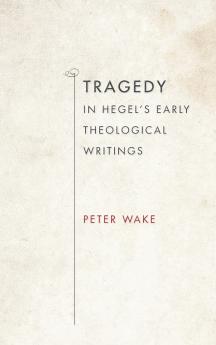 Tragedy in Hegel's Early Theological Writings