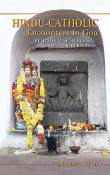 Hindu-Catholic Encounters in Goa