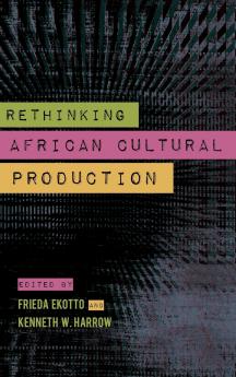 Rethinking African Cultural Production