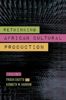 Rethinking African Cultural Production