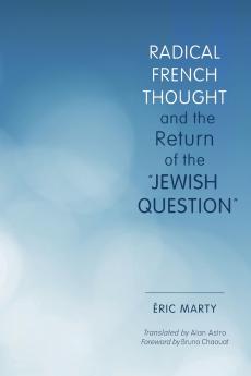 Radical French Thought and the Return of the Jewish Question