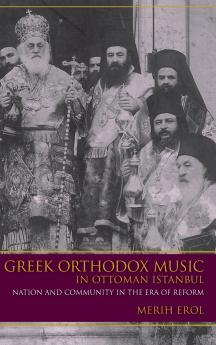 Greek Orthodox Music in Ottoman Istanbul