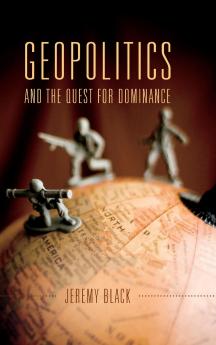 Geopolitics and the Quest for Dominance