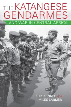Katangese Gendarmes and War in Central Africa