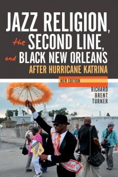 Jazz Religion the Second Line and Black New Orleans New Edition