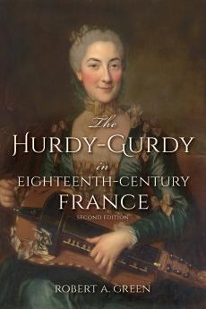 Hurdy-Gurdy in Eighteenth-Century France Second Edition