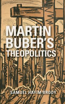Martin Buber's Theopolitics