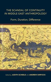 Scandal of Continuity in Middle East Anthropology