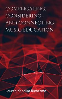Complicating Considering and Connecting Music Education