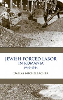 Jewish Forced Labor in Romania 1940-1944