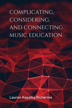 Complicating Considering and Connecting Music Education