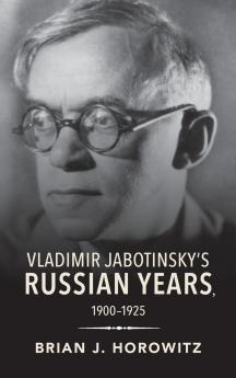 Vladimir Jabotinsky's Russian Years 1900-1925