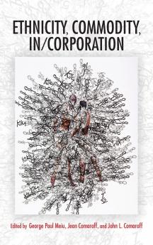 Ethnicity Commodity In/Corporation