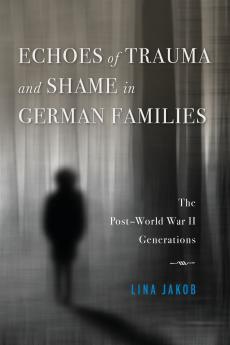 Echoes of Trauma and Shame in German Families