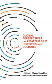 Global Perspectives on Amateur Film Histories and Cultures