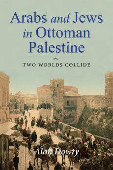 Arabs and Jews in Ottoman Palestine