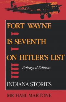 Fort Wayne Is Seventh on Hitler's List Enlarged Edition