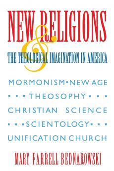 New Religions and the Theological Imagination in America