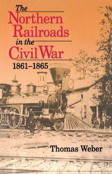 Northern Railroads in the Civil War 1861-1865