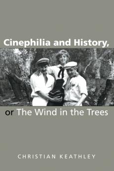 Cinephilia and History or the Wind in the Trees