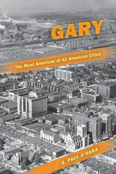 Gary the Most American of All American Cities