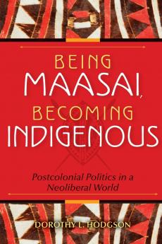 Being Maasai Becoming Indigenous