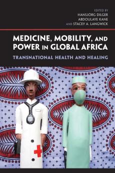 Medicine Mobility and Power in Global Africa
