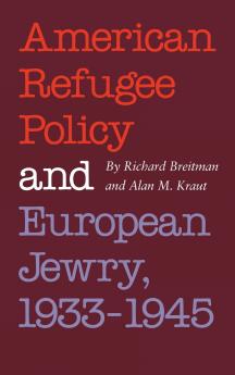 American Refugee Policy and European Jewry 1933-1945