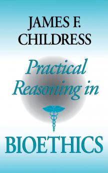 Practical Reasoning in Bioethics