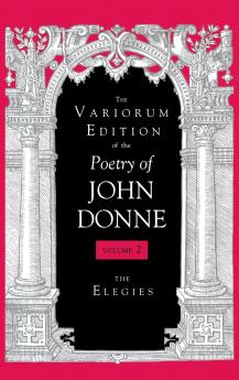 Variorum Edition of the Poetry of John Donne Volume 2