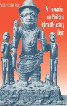 Art Innovation and Politics in Eighteenth-Century Benin