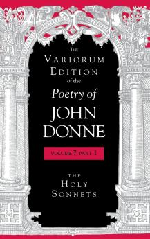 Variorum Edition of the Poetry of John Donne Volume 7.1