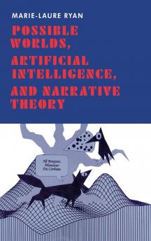 Possible Worlds Artificial Intelligence and Narrative Theory