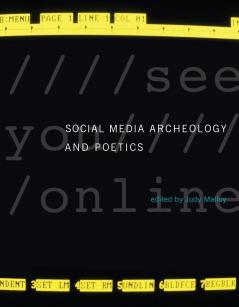 Social Media Archeology and Poetics