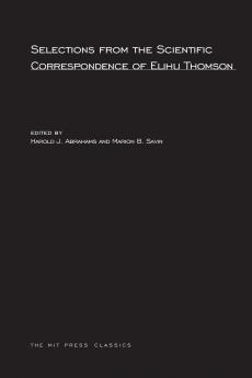 Selections from the Scientific Correspondence of Elihu Thomson