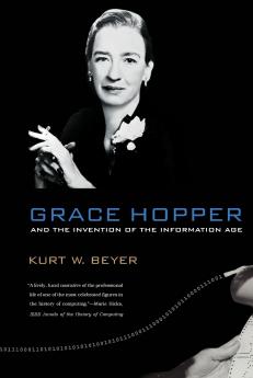 Grace Hopper and the Invention of the Information Age